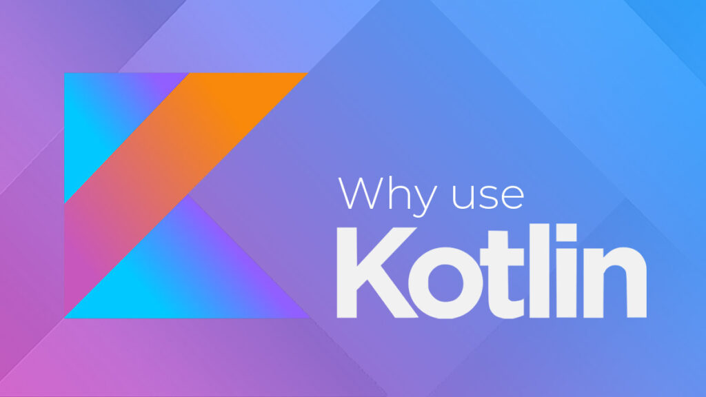 Why Use Kotlin for Android App Development Why Kotlin is used in android app development